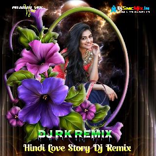 Kitna Pyar Tumhein Karte Hai (Hindi Love Story Dj Remix 2021)-Dj Rk Remix
